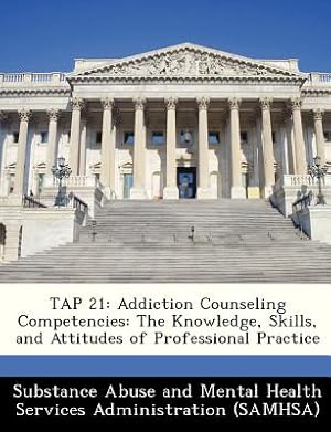 Seller image for Tap 21: Addiction Counseling Competencies: The Knowledge, Skills, and Attitudes of Professional Practice (Paperback or Softback) for sale by BargainBookStores