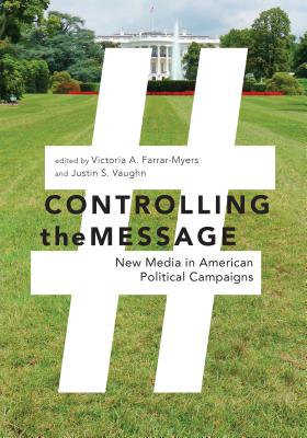 Image du vendeur pour Controlling the Message: New Media in American Political Campaigns (Paperback or Softback) mis en vente par BargainBookStores