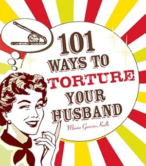 Bild des Verkufers fr 101 Ways to Torture Your Husband (Paperback or Softback) zum Verkauf von BargainBookStores