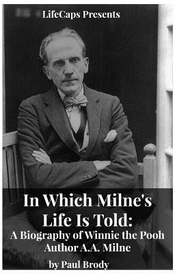 Imagen del vendedor de In Which Milne's Life Is Told: A Biography of Winnie the Pooh Author A.A. Milne (Paperback or Softback) a la venta por BargainBookStores
