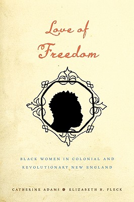 Seller image for Love of Freedom: Black Women in Colonial and Revolutionary New England (Paperback or Softback) for sale by BargainBookStores