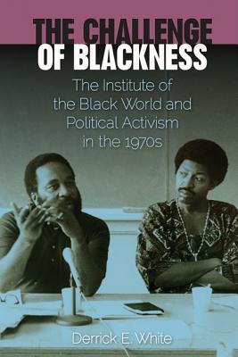 Seller image for The Challenge of Blackness: The Institute of the Black World and Political Activism in the 1970s (Paperback or Softback) for sale by BargainBookStores