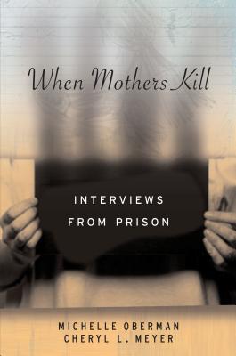 Imagen del vendedor de When Mothers Kill: Interviews from Prison (Hardback or Cased Book) a la venta por BargainBookStores