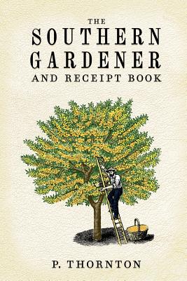 Seller image for Southern Gardener and Receipt Book: Containing Directions for Gardening (Paperback or Softback) for sale by BargainBookStores