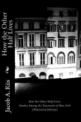 Seller image for How the Other Half Lives: Studies Among the Tenements of New York (Illustrated Edition) (Paperback or Softback) for sale by BargainBookStores