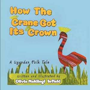 Bild des Verkufers fr How the Crane Got Its Crown: A Ugandan Folk Tale (Paperback or Softback) zum Verkauf von BargainBookStores