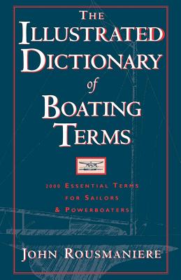 Seller image for The Illustrated Dictionary of Boating Terms: 2000 Essential Terms for Sailors and Powerboaters (Paperback or Softback) for sale by BargainBookStores