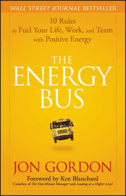 Seller image for The Energy Bus: 10 Rules to Fuel Your Life, Work, and Team with Positive Energy (Hardback or Cased Book) for sale by BargainBookStores