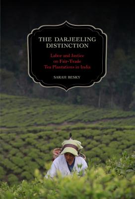 Bild des Verkufers fr The Darjeeling Distinction: Labor and Justice on Fair-Trade Tea Plantations in India Volume 47 (Paperback or Softback) zum Verkauf von BargainBookStores