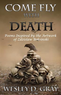 Seller image for Come Fly with Death: Poems Inspired by the Artwork of Zdzislaw Beksinski (Paperback or Softback) for sale by BargainBookStores