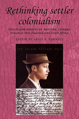 Immagine del venditore per Rethinking Settler Colonialism: History and Memory in Australia, Canada, Aotearoa New Zealand and South Africa (Paperback or Softback) venduto da BargainBookStores