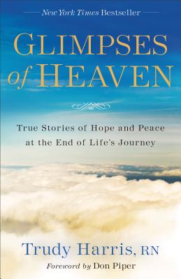 Seller image for Glimpses of Heaven: True Stories of Hope and Peace at the End of Life's Journey (Paperback or Softback) for sale by BargainBookStores