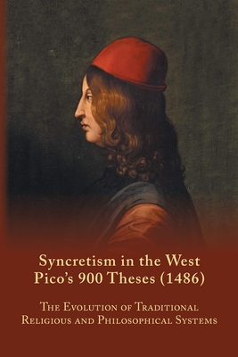Imagen del vendedor de Syncretism in the West: Pico's 900 Theses (1486): The Evolution of Traditional Religious and Philosophical Systems (Paperback or Softback) a la venta por BargainBookStores