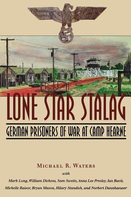 Bild des Verkufers fr Lone Star Stalag: German Prisoners of War at Camp Hearne (Paperback or Softback) zum Verkauf von BargainBookStores