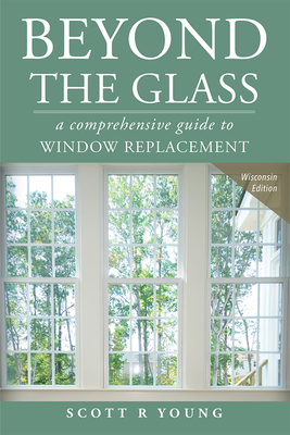 Bild des Verkufers fr Beyond the Glass: A Comprehensive Guide to Window Replacement (Paperback or Softback) zum Verkauf von BargainBookStores