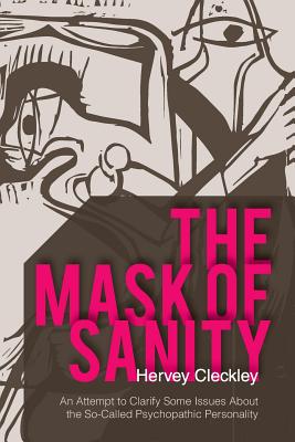 Seller image for The Mask of Sanity: An Attempt to Clarify Some Issues about the So-Called Psychopathic Personality (Paperback or Softback) for sale by BargainBookStores