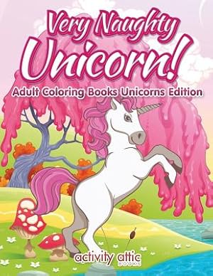 Immagine del venditore per Very Naughty Unicorn! Adult Coloring Books Unicorns Edition (Paperback or Softback) venduto da BargainBookStores