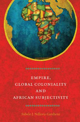 Imagen del vendedor de Empire, Global Coloniality and African Subjectivity (Paperback or Softback) a la venta por BargainBookStores