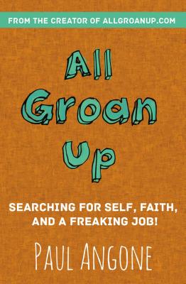 Bild des Verkufers fr All Groan Up: Searching for Self, Faith, and a Freaking Job! (Paperback or Softback) zum Verkauf von BargainBookStores