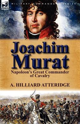Seller image for Joachim Murat: Napoleon's Great Commander of Cavalry (Paperback or Softback) for sale by BargainBookStores