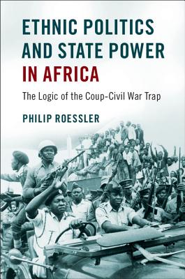 Immagine del venditore per Ethnic Politics and State Power in Africa: The Logic of the Coup-Civil War Trap (Paperback or Softback) venduto da BargainBookStores