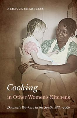 Bild des Verkufers fr Cooking in Other Women's Kitchens: Domestic Workers in the South,1865-1960 (Paperback or Softback) zum Verkauf von BargainBookStores