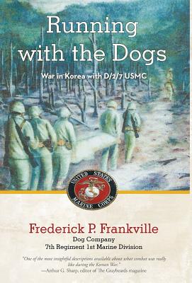 Immagine del venditore per Running with the Dogs: War in Korea with D/2/7, USMC (Hardback or Cased Book) venduto da BargainBookStores