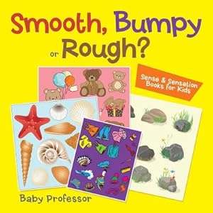 Seller image for Smooth, Bumpy or Rough? Sense & Sensation Books for Kids (Paperback or Softback) for sale by BargainBookStores