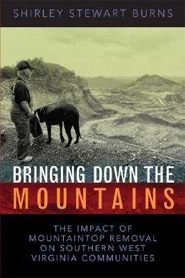 Seller image for Bringing Down the Mountains: The Impact of Mountaintop Removal Surface Coal Mining on Southern West Virginia Communities, 1970-2004 (Paperback or Softback) for sale by BargainBookStores