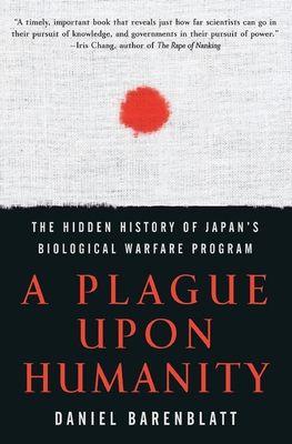 Seller image for A Plague Upon Humanity: The Hidden History of Japan's Biological Warfare Program (Paperback or Softback) for sale by BargainBookStores