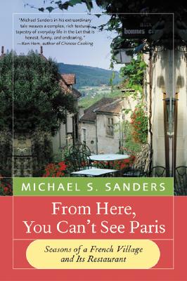 Imagen del vendedor de From Here, You Can't See Paris: Seasons of a French Village and Its Restaurant (Paperback or Softback) a la venta por BargainBookStores