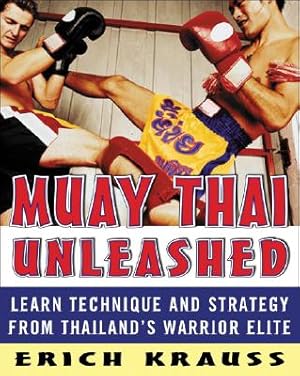 Seller image for Muay Thai Unleashed: Learn Technique and Strategy from Thailand's Warrior Elite (Paperback or Softback) for sale by BargainBookStores