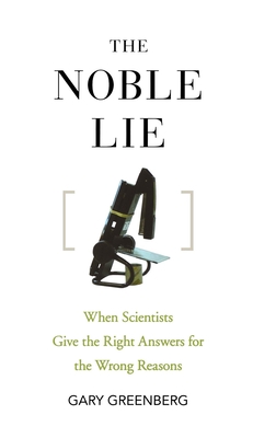 Seller image for The Noble Lie: When Scientists Give the Right Answers for the Wrong Reasons (Hardback or Cased Book) for sale by BargainBookStores
