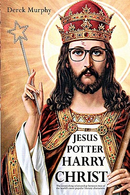Seller image for Jesus Potter Harry Christ: The Astonishing Relationship Between Two of the World's Most Popular Literary Characters: A Historical Investigation I (Paperback or Softback) for sale by BargainBookStores