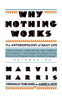 Imagen del vendedor de Why Nothing Works: The Anthropology of Daily Life (Paperback or Softback) a la venta por BargainBookStores