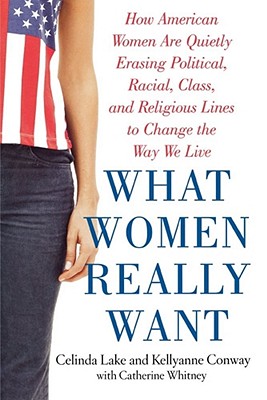 Seller image for What Women Really Want: How American Women Are Quietly Erasing Political, Racial, Class, and Religious Lines to Change the Way We Live (Paperback or Softback) for sale by BargainBookStores