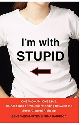 Seller image for I'm with Stupid: One Man. One Woman. 10,000 Years of Misunderstanding Between the Sexes Cleared Right Up (Paperback or Softback) for sale by BargainBookStores