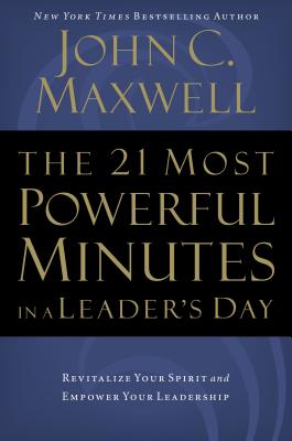 Seller image for The 21 Most Powerful Minutes in a Leader's Day: Revitalize Your Spirit and Empower Your Leadership (Paperback or Softback) for sale by BargainBookStores