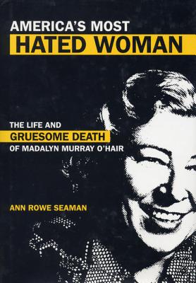 Image du vendeur pour America's Most Hated Woman: The Life and Gruesome Death of Madalyn Murray O'Hair (Paperback or Softback) mis en vente par BargainBookStores