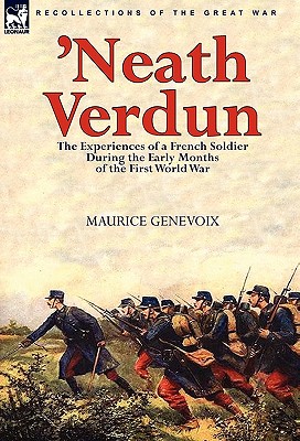 Imagen del vendedor de Neath Verdun: The Experiences of a French Soldier During the Early Months of the First World War (Paperback or Softback) a la venta por BargainBookStores