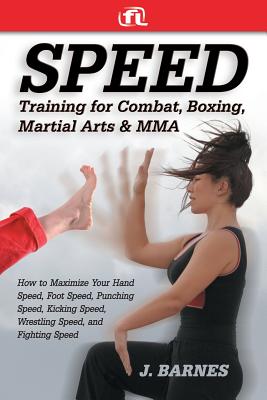 Imagen del vendedor de Speed Training for Combat, Boxing, Martial Arts, and Mma: How to Maximize Your Hand Speed, Foot Speed, Punching Speed, Kicking Speed, Wrestling Speed, (Paperback or Softback) a la venta por BargainBookStores