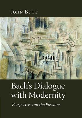 Bild des Verkufers fr Bach's Dialogue with Modernity: Perspectives on the Passions (Paperback or Softback) zum Verkauf von BargainBookStores