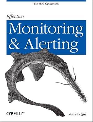 Imagen del vendedor de Effective Monitoring and Alerting: For Web Operations (Paperback or Softback) a la venta por BargainBookStores