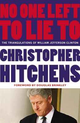 Immagine del venditore per No One Left to Lie to: The Triangulations of William Jefferson Clinton (Paperback or Softback) venduto da BargainBookStores