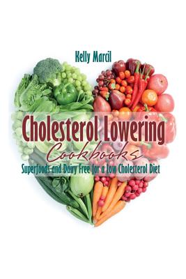Seller image for Cholesterol Lowering Cookbooks: Superfoods and Dairy Free for a Low Cholesterol Diet (Paperback or Softback) for sale by BargainBookStores