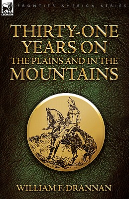 Seller image for Thirty-One Years on the Plains and in the Mountains (Paperback or Softback) for sale by BargainBookStores