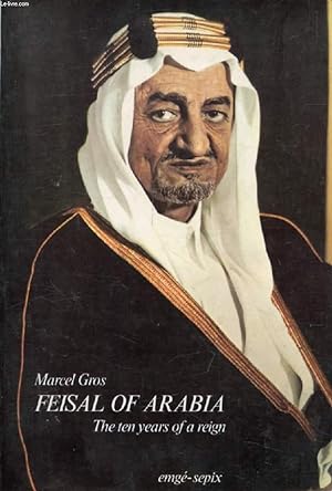 Seller image for FEISAL OF ARABIA, The Ten Years of a Reign for sale by Le-Livre