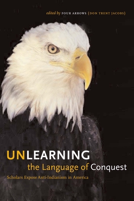 Seller image for Unlearning the Language of Conquest: Scholars Expose Anti-Indianism in America (Paperback or Softback) for sale by BargainBookStores