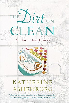 Seller image for The Dirt on Clean: An Unsanitized History (Paperback or Softback) for sale by BargainBookStores