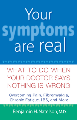 Image du vendeur pour Your Symptoms Are Real: What to Do When Your Doctor Says Nothing Is Wrong (Hardback or Cased Book) mis en vente par BargainBookStores